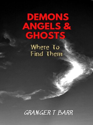cover image of Angels, Demons and Ghosts: Where to Find Them